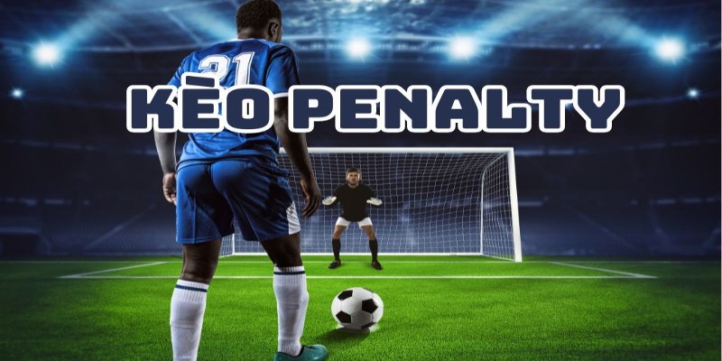 Cách tính kèo penalty đơn giản